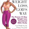 Healthy by Design: Weight Loss, God's Way: The Proven 21-Day Weight Loss Devotional Bible Study - Lose Weight for Life, Deepen Your Faith, End Overwhelm & Doubt